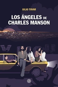 Los Ángeles de Charles Manson - Julio Tovar