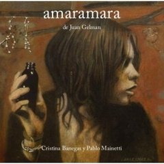 Amaramara de Juan Gelman - Cristina Banegas y Pablo Mainetti - CD