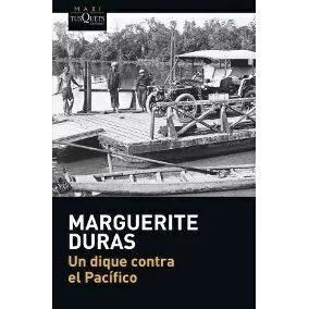 Un dique contra el pacífico - Marguerite Duras - Libro