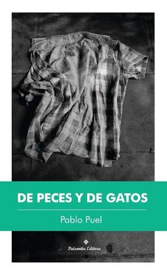 De peces y gatos - Pablo Puel - Libro