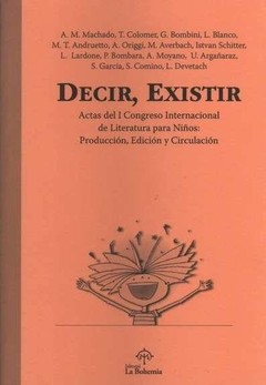 Decir, existir - Actas del 1° Congreso Internacional de Literatura para niños - Libro