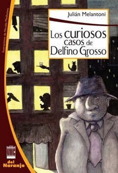 Los curiosos casos de Delfino Grosso - Julian Melatoni - Libro