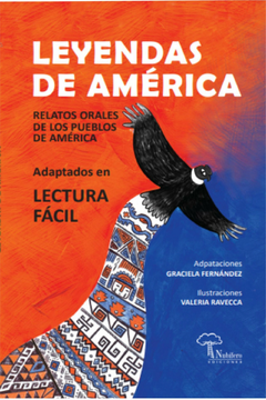 Leyendas de América - Adaptados en lectura fácil - Graciela Fernández / Valeria Ravecca