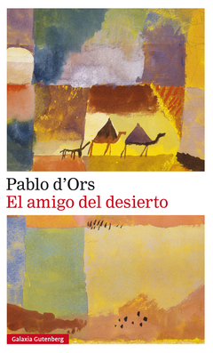 El amigo del desierto - Pablo d'Ors - Libro