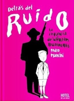 Detras del ruido - La infancia de William Burroughs - Libro