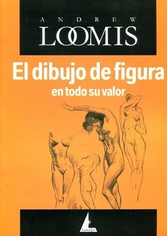 El dibujo de la figura humana en todo su valor - Andrew Loomis - Libro