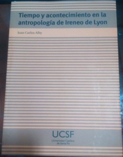 Tiempo y acontecimiento en la antropología de Ireneo de Lyon - Juan Carlos Alby - Libro