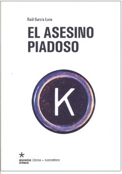 El asesino piadoso - Raúl García Luna - Libro