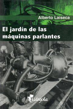 El jardín de las máquinas parlantes - Alberto Laiseca