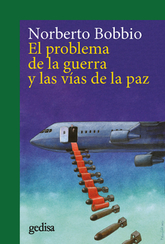 El problema de la guerra y las vías de la paz - Norberto Bobbio