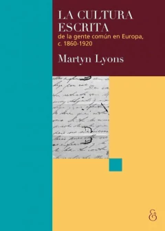 La cultura escrita de la gente común en Europa, c. 1860-1920 - Libro