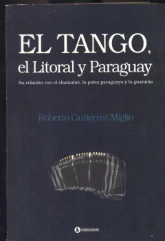 El tango, el litoral y Paraguay -