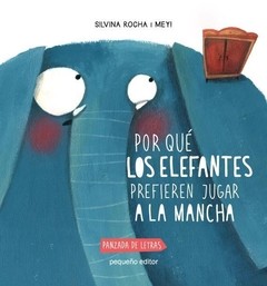 Por qué los elefantes prefieren jugar a la mancha - Libro