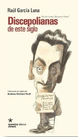 Discepolianas de este siglo - Raúl García Luna