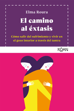 El camino al éxtasis - Elma Roura - Libro