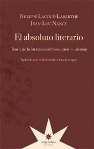 El absoluto literario - Philippe Lacoue Labarthe / Jean Luc Nancy - Libro