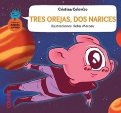 Tres orejas, dos narices - Cristina Colombo / Seba Mercau (ilustraciones)