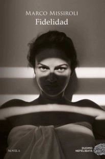 Fidelidad - Marco Missiroli - Libro
