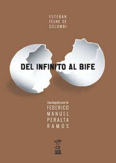 Del infinito al bife - Una biografìa de Federico M. Peralta Ramos - Libro