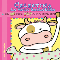 Celestina la vaca bailarina - Ana Iriarte / Shhh! (ilustraciones) - Libro