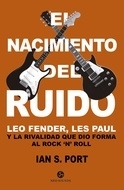 El nacimiento del ruido - Ian S. Port