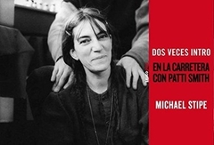 Dos veces intro - En la carretera con Patti Smith - Michael Stipe