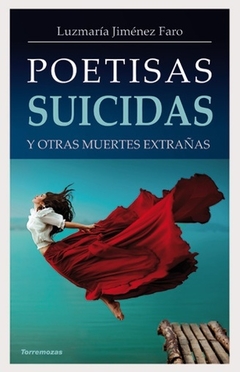 Poetisas suicidas y otras muertes extrañas - Luzmaría Jiménez Faro - Libro