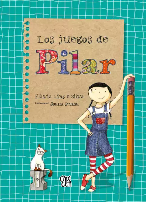Los juegos de Pilar - Flavia Lins e Silva / Joana Penna (Ilustraciones)