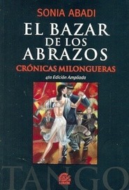 El bazar de los abrazos. Crónicas milongueras - Sonia Abadi - Libro