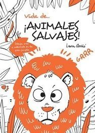 Vida de...¡ animales salvajes ! - Laura Aviño - Libro