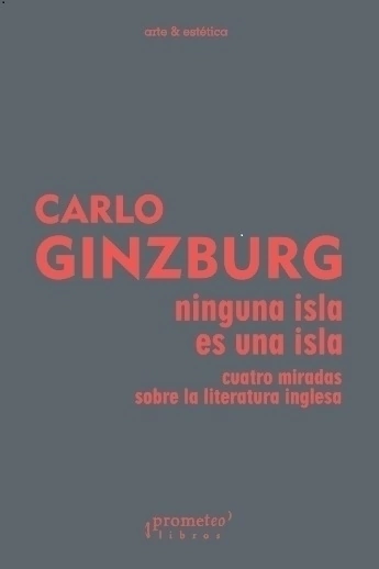 Ninguna isla es una isla - Cuatro miradas sobre literatura inglesa - Carlo Ginzburg
