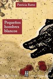 Pequeños hombres blancos - Patricia Ratto - Libro