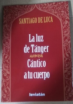 La luz de Tánger - Cántico a tu cuerpo - Santiago De Luca - Libro