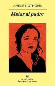 Matar al padre - Amélie Nothomb - Libro - buy online