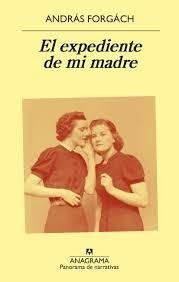 El expediente de mi madre - András Forgách - Libro