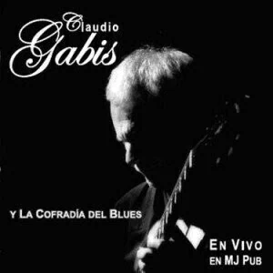 Claudio Gabis - La cofradía del Blues - En vivo en MJ Pub - CD