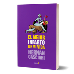 El mejor infarto de mi vida - Hernán Casciari - Libro