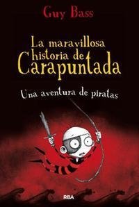 La maravillosa historia de Carapuntada - Una aventura de piratas - Guy Bass - Libro