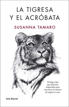 La tigresa y el acróbata - Sussana Tamaro - Libro