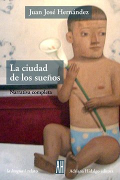 La ciudad de los sueños - Juan José Hernández - Libro