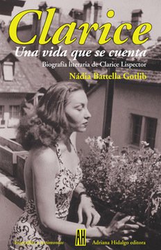 Clarice - Una vida que se cuenta - Nádia Battella Gotlib - Libro