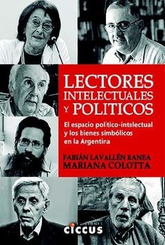 Lectores intelectuales y políticos - Fabián Lavallen Ranea y Mariana Colotta - Libro