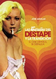 Las estrellas del destape y la transición - José Aguilar - Libro