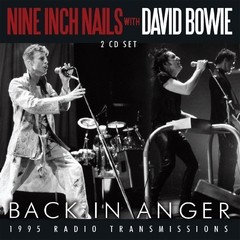 Nine Inch Nails with David Bowie - Back in Anger - 1995 Radio Transmissions ( 2 CDs )