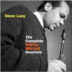 Steve Lacy: The Complete Whitey Mitchell Sessions - CD