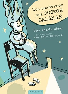 Los cuadernos del doctor Calamar - Jose Andrés Gómez - Libro