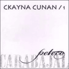 Peteco Carabajal: Ckayna Cunan / 1 - CD