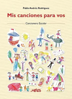 Mis canciones para vos - Cancionero escolar - Pablo A. Rodríguez - Libro
