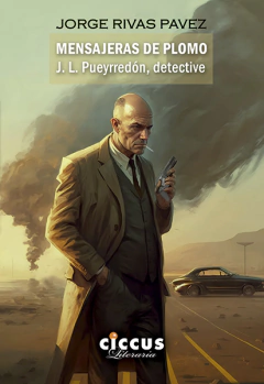 Mensajeras de plomo -J. L. Pueyrredón, detective - Jorge Rivas Pavez