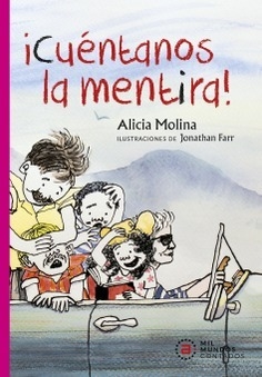 ¡Cuéntanos la mentira! - Alicia Molina / Jonathan Farr (Ilustrador) - Libro